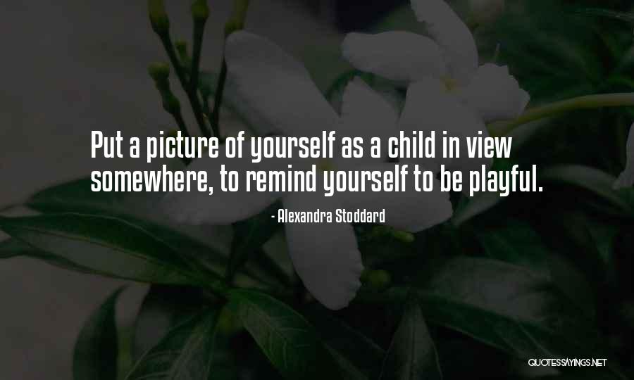 A Picture Of Yourself Quotes By Alexandra Stoddard A Picture Of Yourself Quotes By Alexandra Stoddard