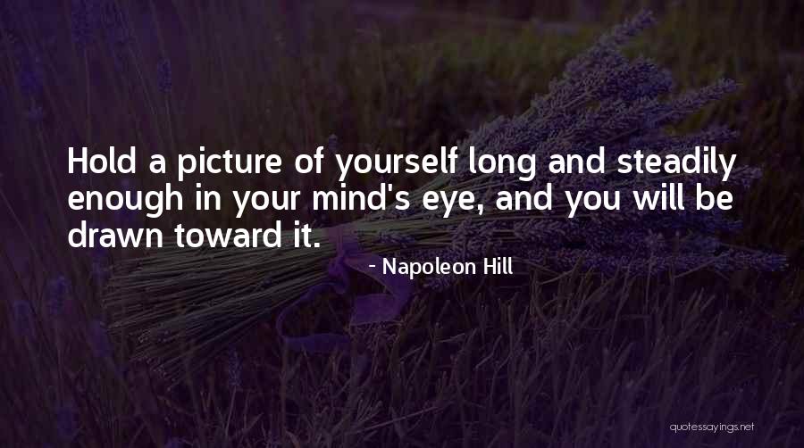 A Picture Of Yourself Quotes By Napoleon Hill A Picture Of Yourself Quotes By Napoleon Hill