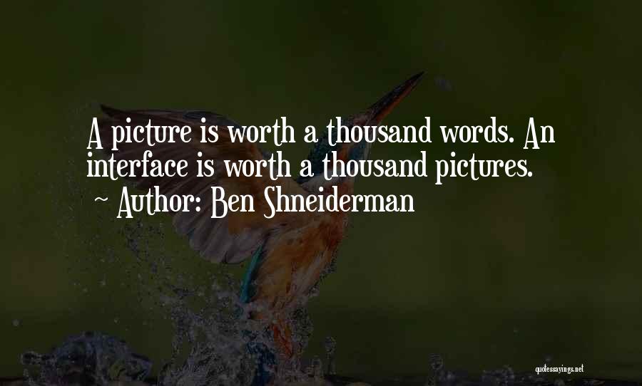 A Picture Worth A Thousand Words Quotes By Ben Shneiderman