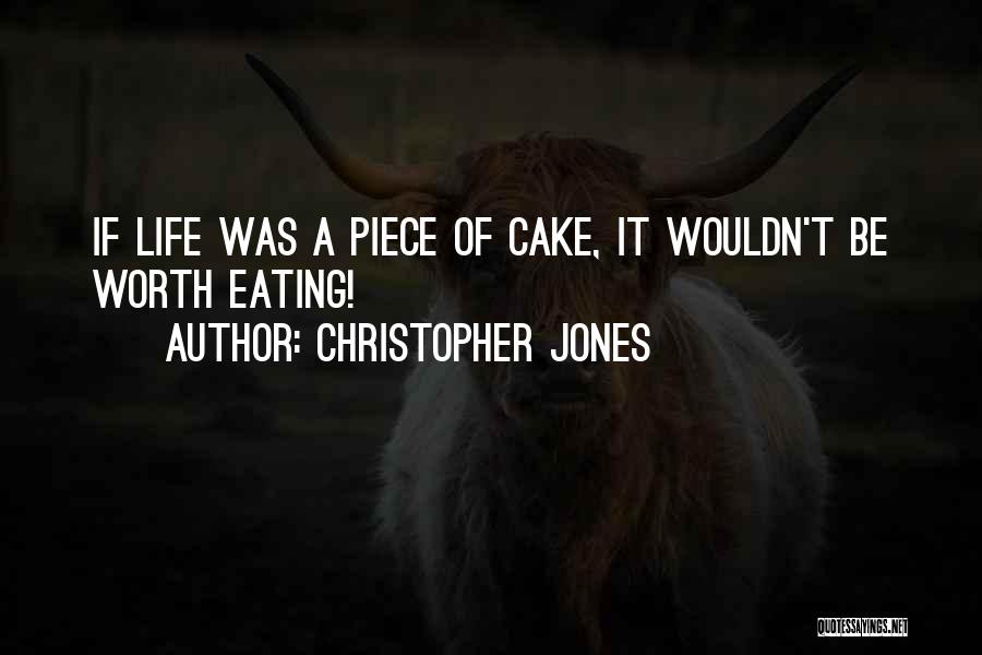 A Piece Of Cake Quotes By Christopher Jones