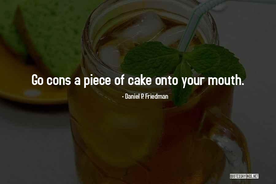 A Piece Of Cake Quotes By Daniel P. Friedman A Piece Of Cake Quotes By Daniel P. Friedman
