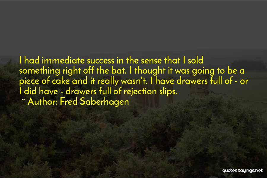 A Piece Of Cake Quotes By Fred Saberhagen