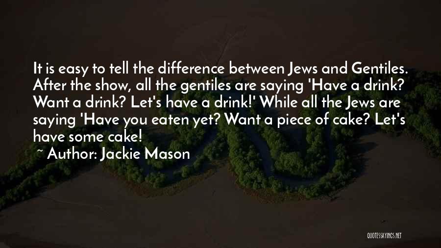 A Piece Of Cake Quotes By Jackie Mason