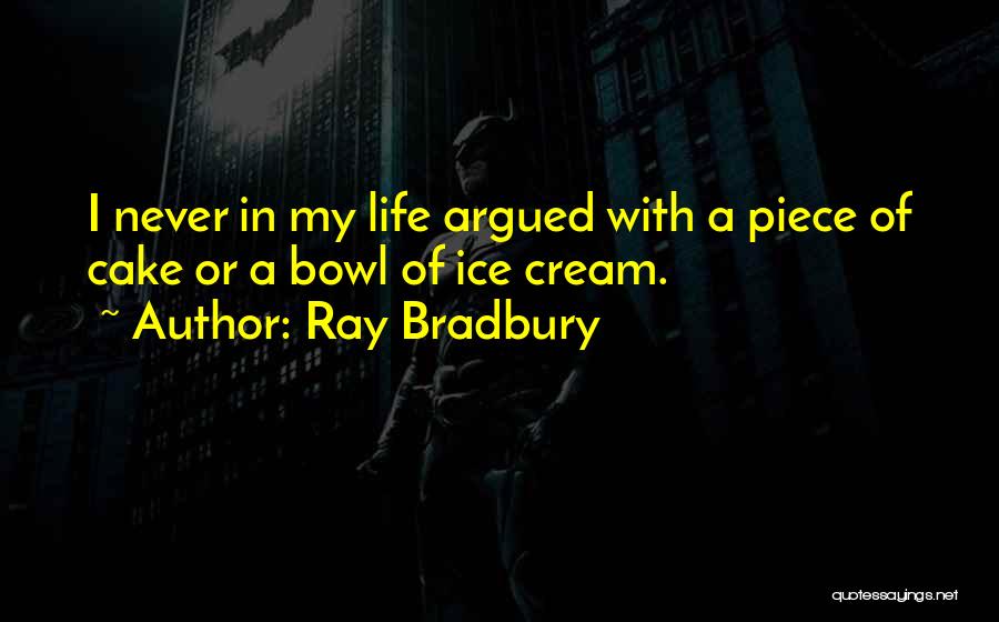 A Piece Of Cake Quotes By Ray Bradbury