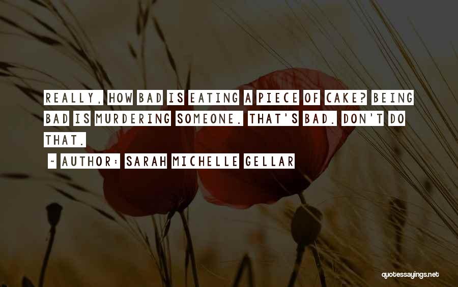 A Piece Of Cake Quotes By Sarah Michelle Gellar