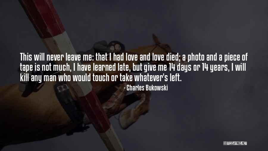 A Piece Of Me Died Quotes By Charles Bukowski