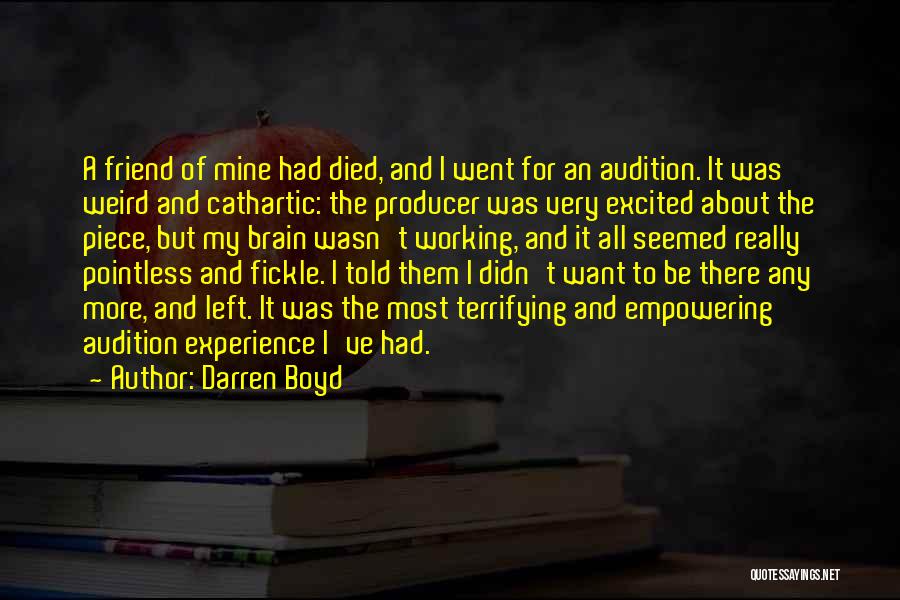 A Piece Of Me Died Quotes By Darren Boyd