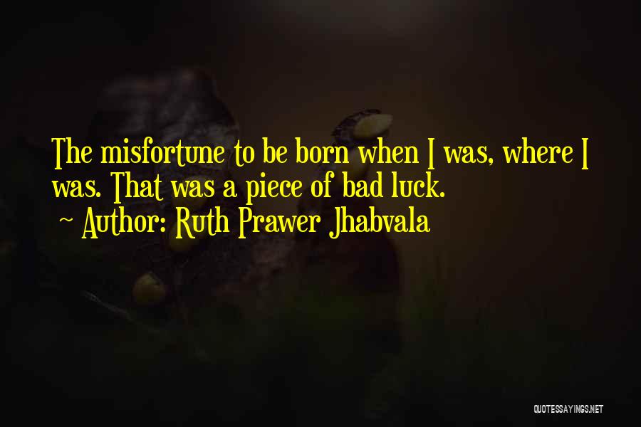 A Piece Of Me Is Gone Quotes By Ruth Prawer Jhabvala