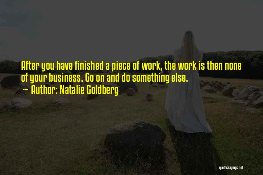 A Piece Of Work Quotes By Natalie Goldberg