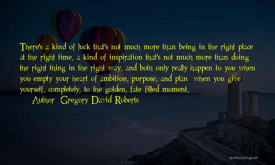 A Place In Your Heart Quotes By Gregory David Roberts