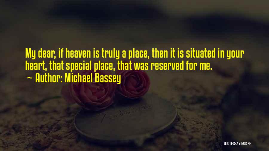 A Place In Your Heart Quotes By Michael Bassey