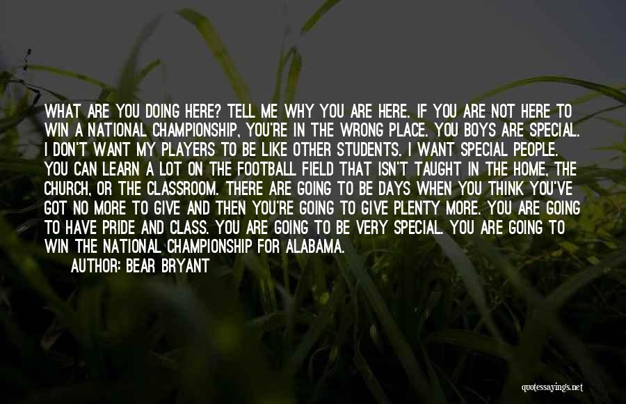 A Place Like Home Quotes By Bear Bryant