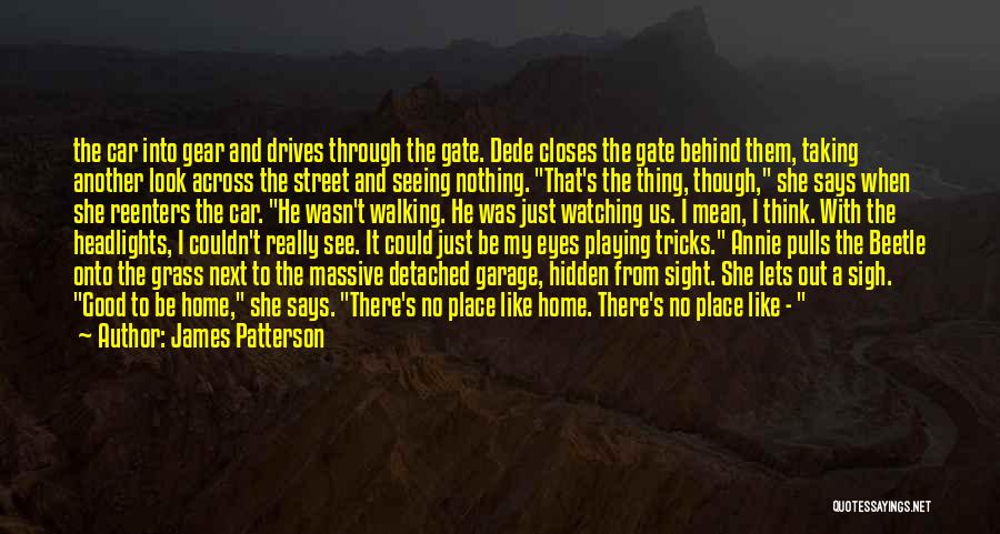 A Place Like Home Quotes By James Patterson