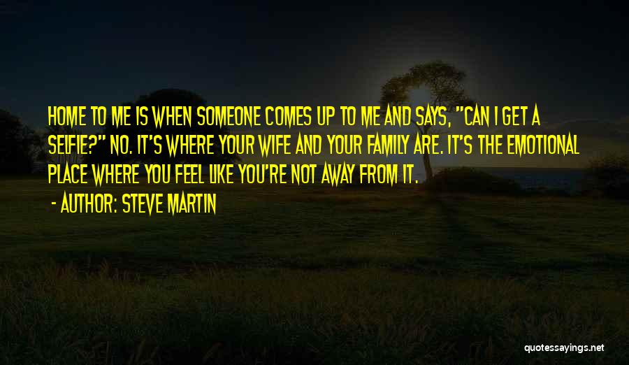 A Place Like Home Quotes By Steve Martin