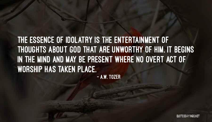 A Place Of Worship Quotes By A.W. Tozer