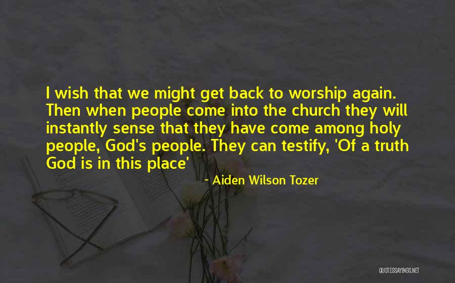 A Place Of Worship Quotes By Aiden Wilson Tozer