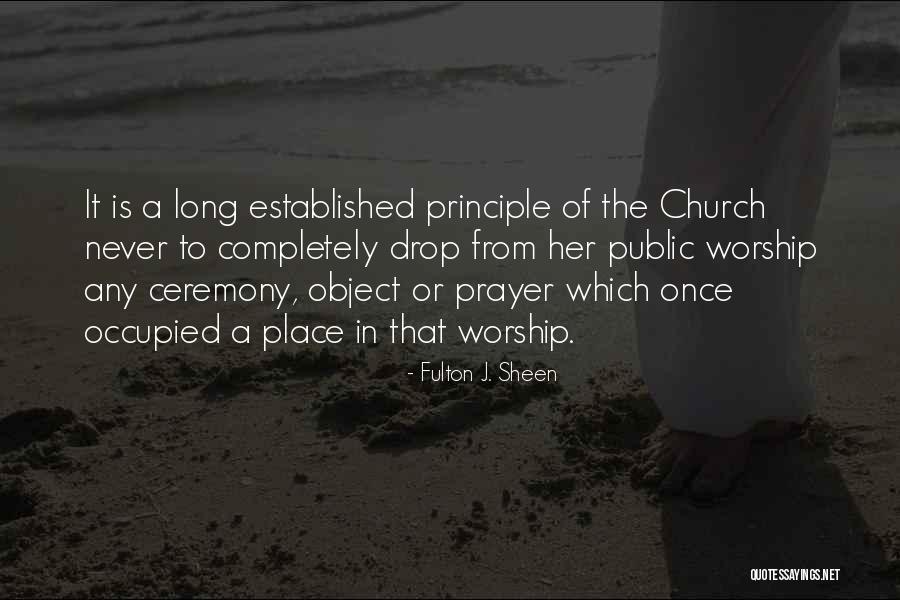 A Place Of Worship Quotes By Fulton J. Sheen