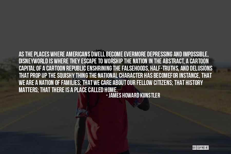 A Place Of Worship Quotes By James Howard Kunstler