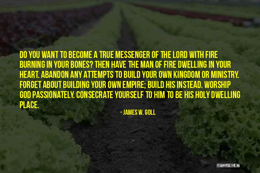 A Place Of Worship Quotes By James W. Goll