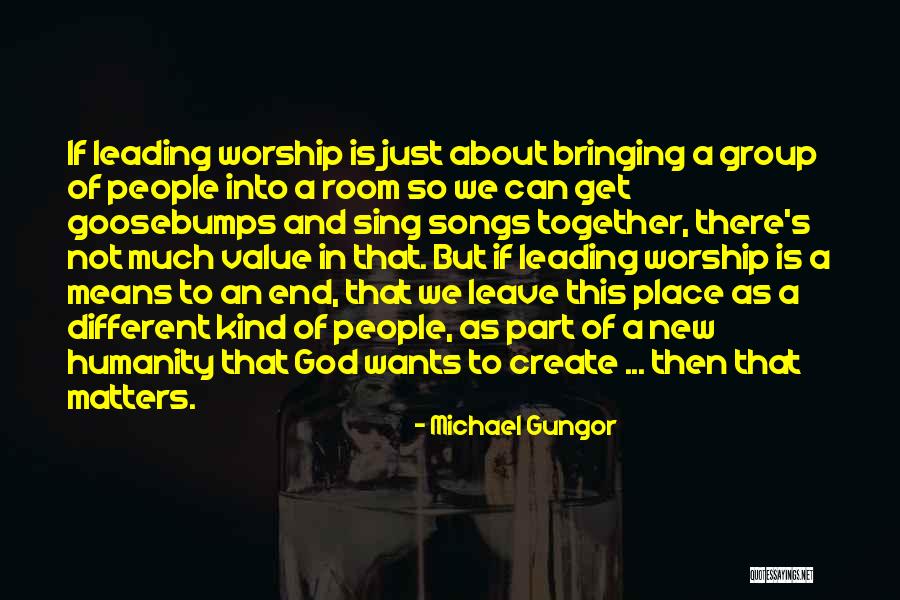 A Place Of Worship Quotes By Michael Gungor