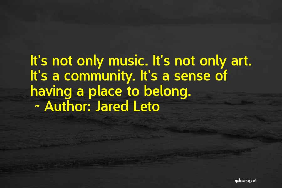 A Place To Belong Quotes By Jared Leto