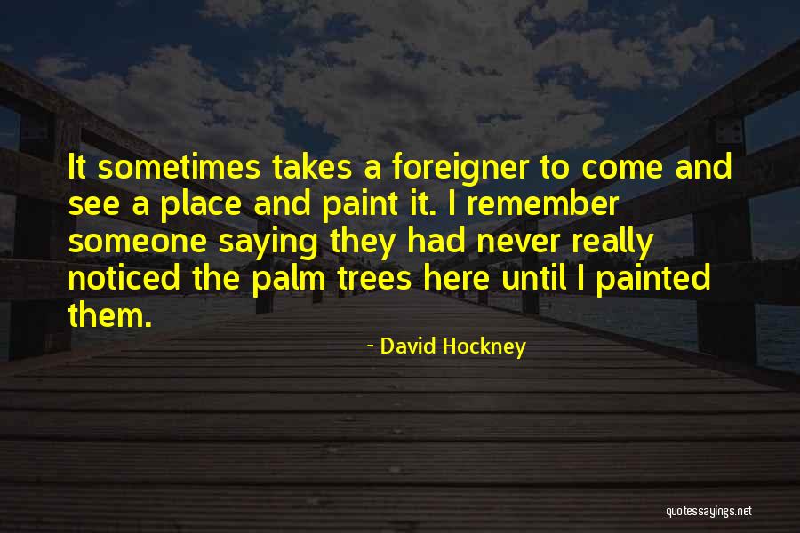 A Place To Remember Quotes By David Hockney