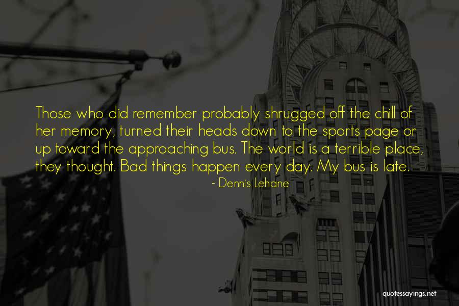 A Place To Remember Quotes By Dennis Lehane