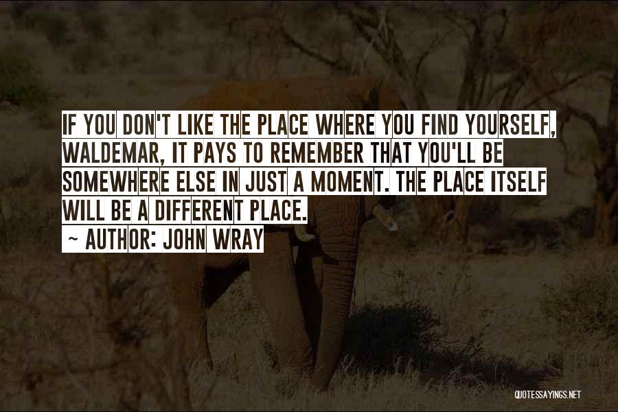 A Place To Remember Quotes By John Wray