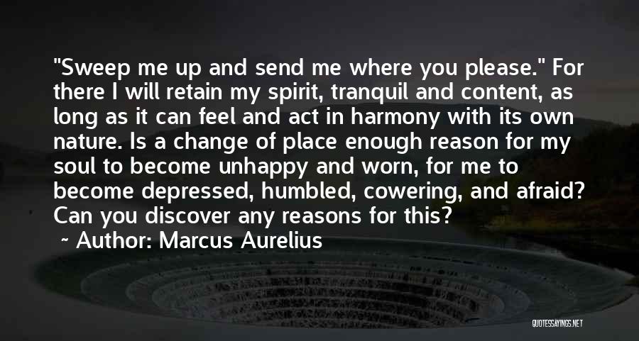 A Place Where You Are Content Quotes By Marcus Aurelius