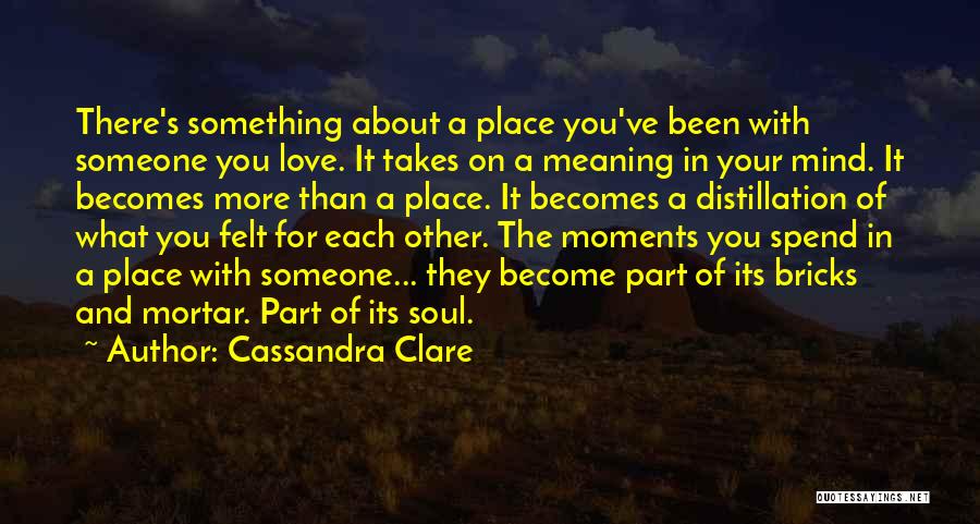 A Place You Love Quotes By Cassandra Clare