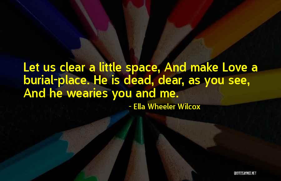 A Place You Love Quotes By Ella Wheeler Wilcox