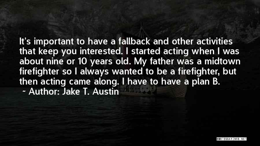 A Plan B Quotes By Jake T. Austin A Plan B Quotes By Jake T. Austin