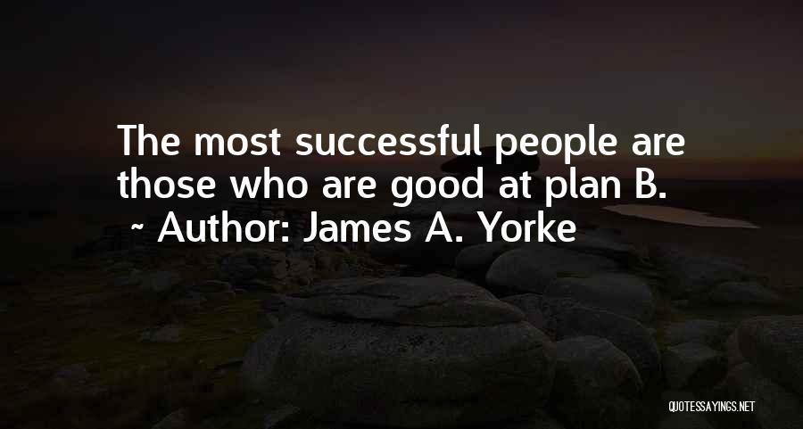 A Plan B Quotes By James A. Yorke A Plan B Quotes By James A. Yorke