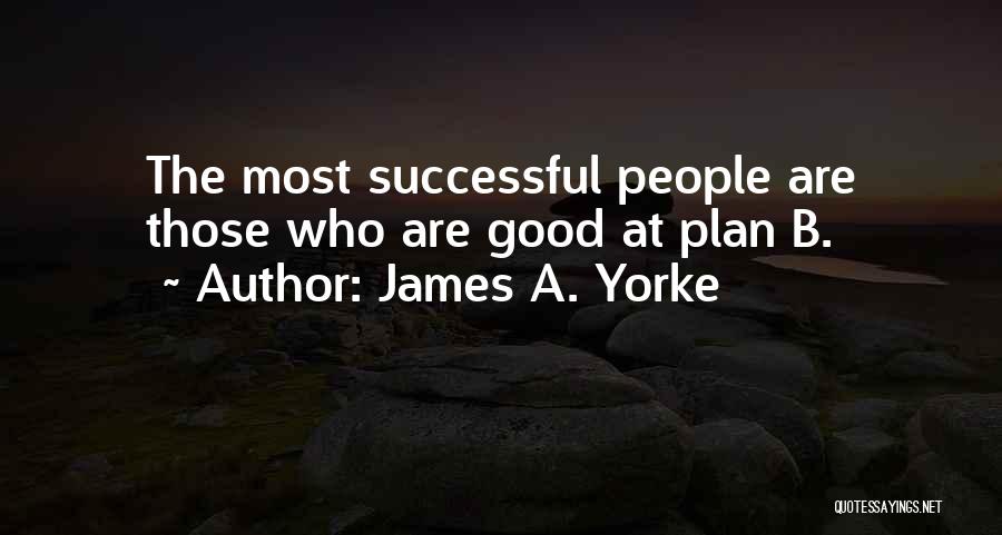 A Plan B Quotes By James A. Yorke