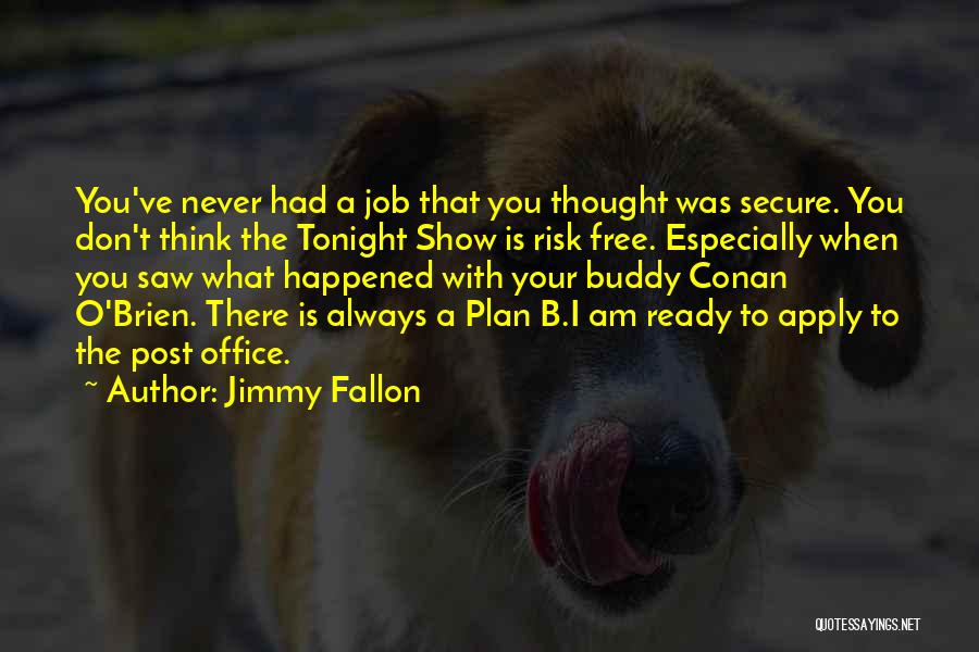 A Plan B Quotes By Jimmy Fallon