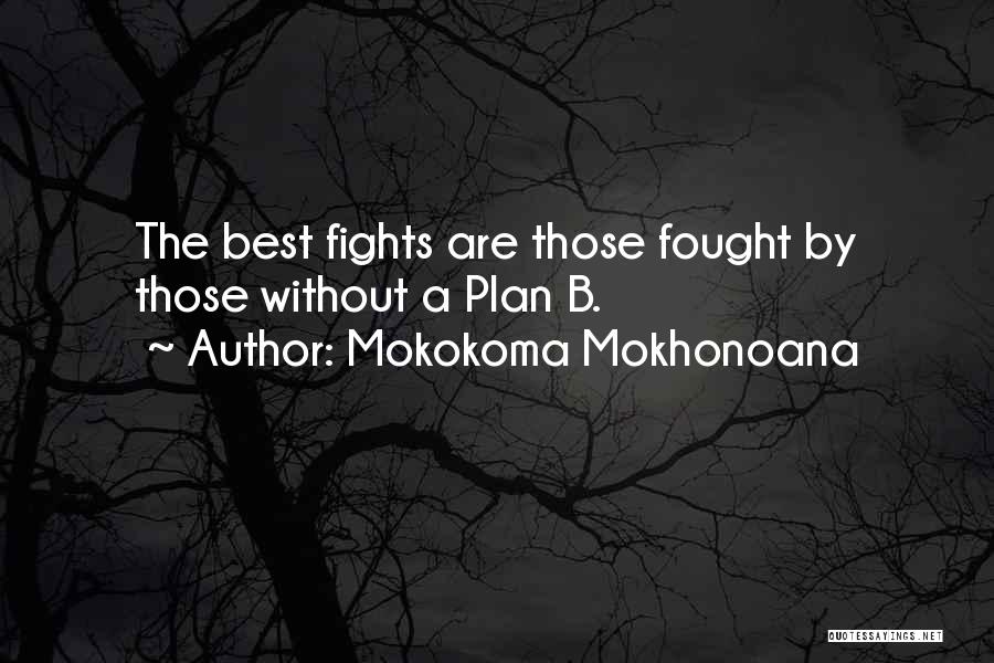 A Plan B Quotes By Mokokoma Mokhonoana A Plan B Quotes By Mokokoma Mokhonoana