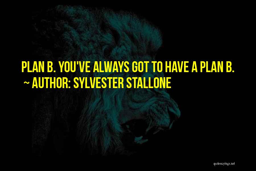 A Plan B Quotes By Sylvester Stallone