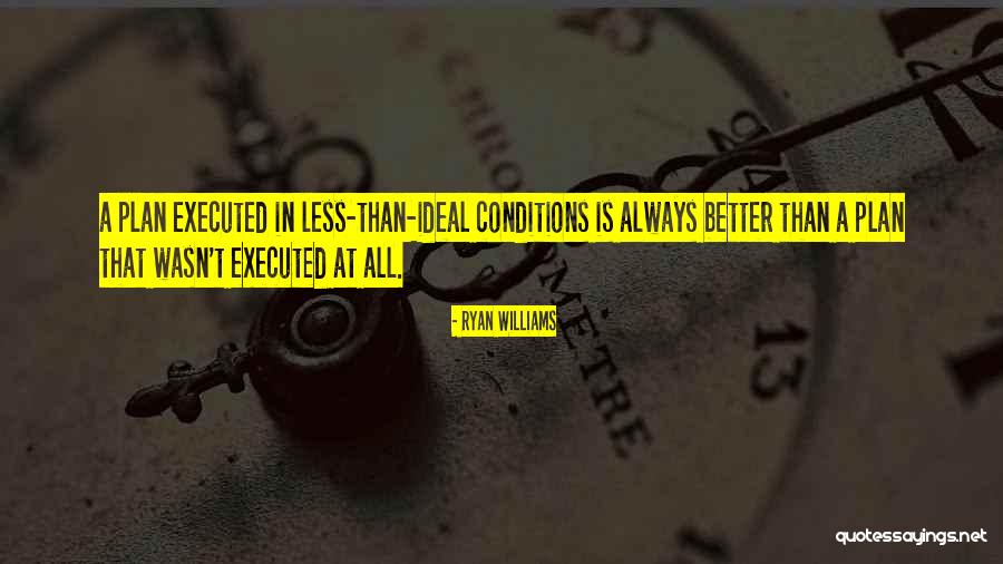 A Plan Executed Quotes By Ryan Williams A Plan Executed Quotes By Ryan Williams