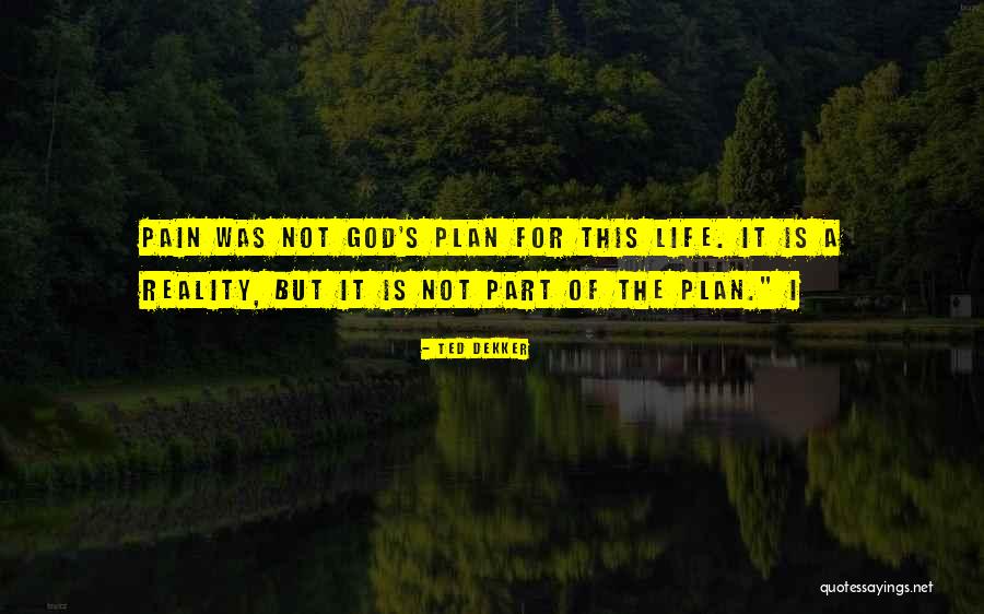 A Plan For Life Quotes By Ted Dekker A Plan For Life Quotes By Ted Dekker