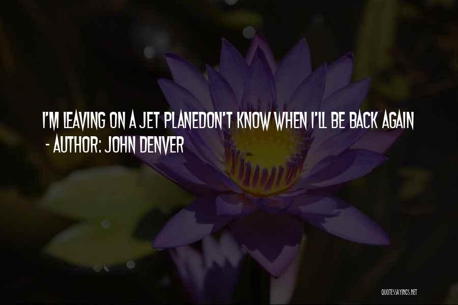 A Plane Quotes By John Denver