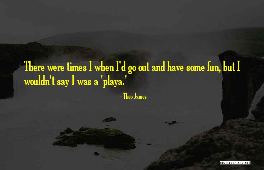 A Playa Quotes By Theo James A Playa Quotes By Theo James