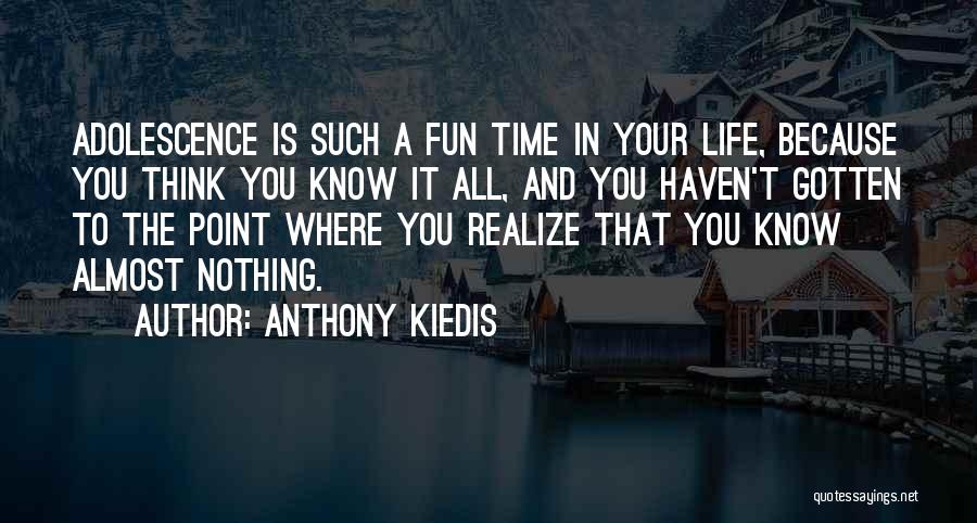 A Point In Your Life Quotes By Anthony Kiedis