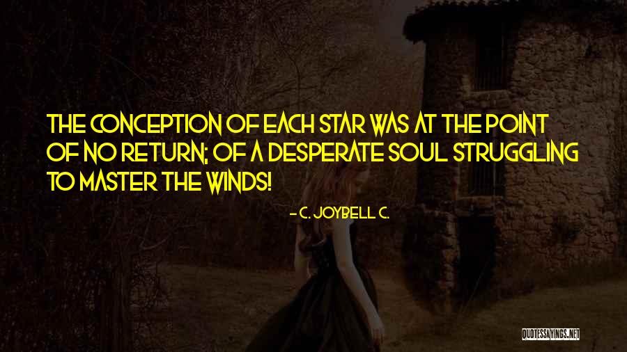 A Point Of No Return Quotes By C. JoyBell C. A Point Of No Return Quotes By C. JoyBell C.