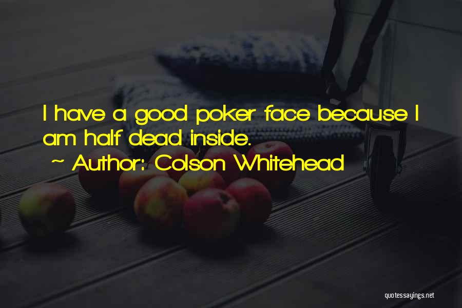 A Poker Face Quotes By Colson Whitehead