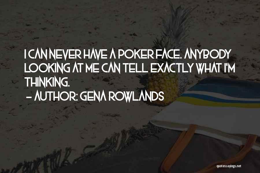 A Poker Face Quotes By Gena Rowlands