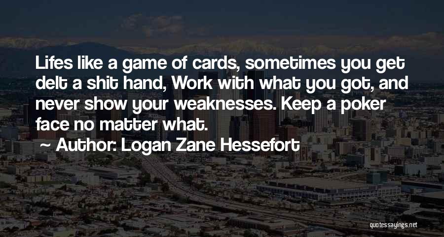 A Poker Face Quotes By Logan Zane Hessefort