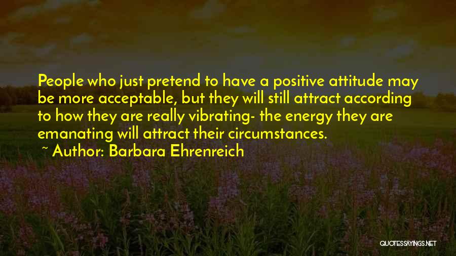 A Positive Attitude At Work Quotes By Barbara Ehrenreich