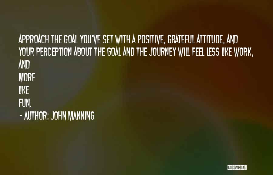 A Positive Attitude At Work Quotes By John Manning