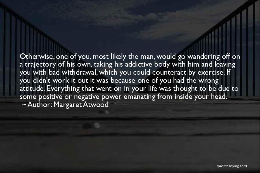 A Positive Attitude At Work Quotes By Margaret Atwood