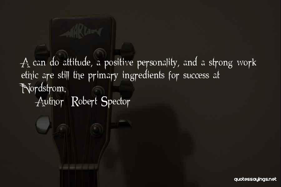 A Positive Attitude At Work Quotes By Robert Spector